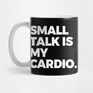 Small Talk is My Cardio Mug